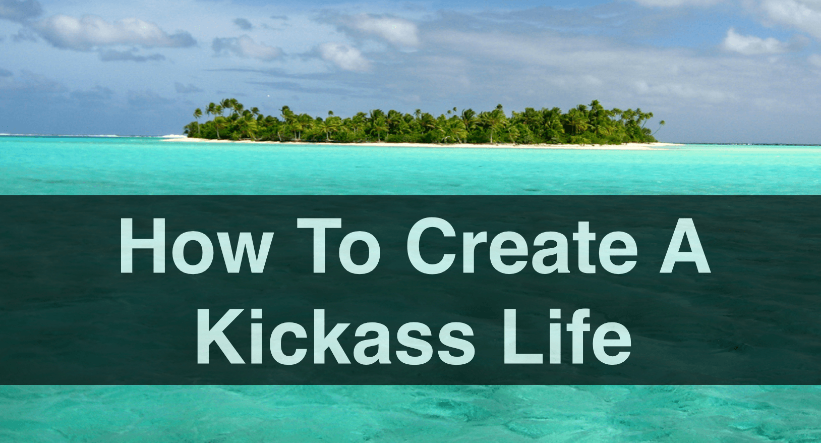 024 How To Create A Kickass Life David Wood